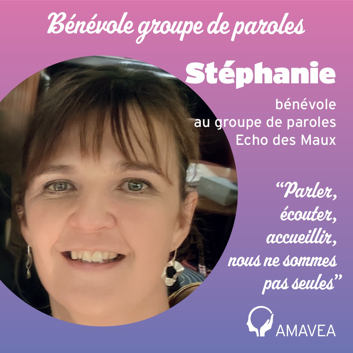 PORTRAIT DE BENEVOLE Stéphanie- bénévole du groupe de paroles L&rsquo;écho des maux